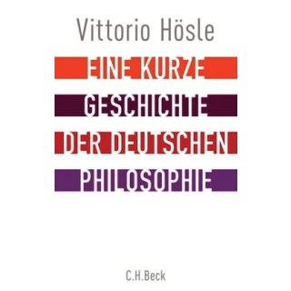 HÖSLE, VITTORIO Eine kurze Geschichte der deutschen Philosophie