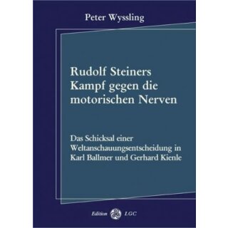 WYSSLING, PETER Rudolf Steiners Kampf gegen die motorischen Nerven