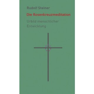STEINER, RUDOLF Die Rosenkreuzmeditation