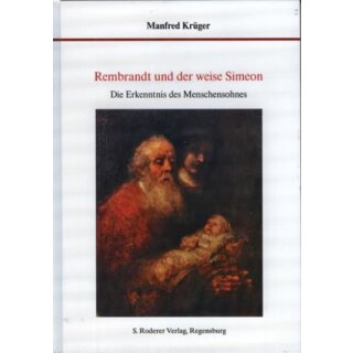 KRÜGER, MANFRED Rembrandt und der weise Simeon