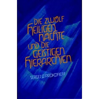 PROKOFIEFF, SERGEJ O. Die zwölf heiligen Nächte und die geistigen Hierarchien