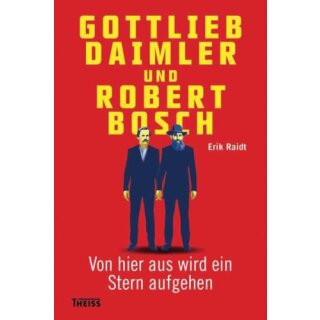 RAIDT, ERIK Gottlieb Daimler und Robert Bosch