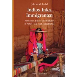 BRAKEL, JOHANNES F.  Indios, Inka, Immigranten