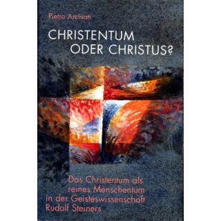 ARCHIATI, PIETRO Christentum oder Christus?