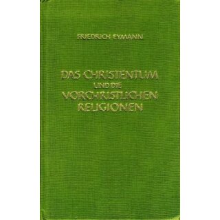 EYMANN, FRIEDRICH Das Christentum und die vorchristlichen...